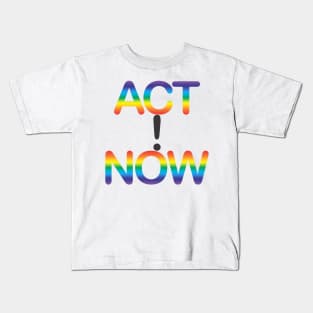 ACT NOW! Kids T-Shirt